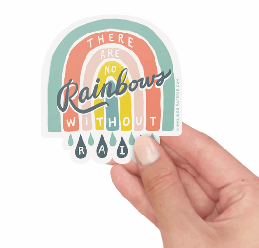 No Rainbows Without Rain - Vinyl Sticker