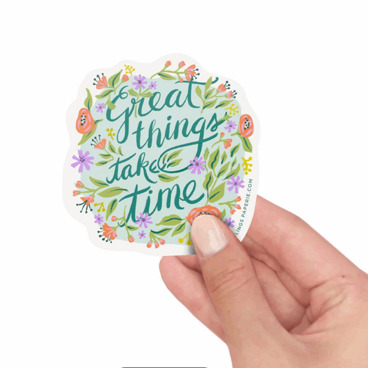 Great Things Take Time - Vinyl Sticker